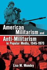 American Militarism and Anti-Militarism in Popular Media, 1945-1970