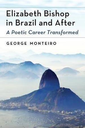 Monteiro, G:  Elizabeth Bishop in Brazil and After