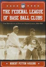 The Federal League of Base Ball Clubs