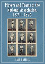 Players and Teams of the National Association, 1871-1875