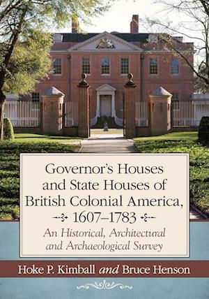 Governor's Houses and State Houses of British Colonial America, 1607-1783