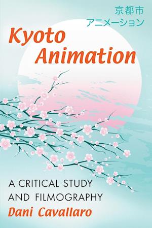 Cavallaro, D:  Kyoto Animation