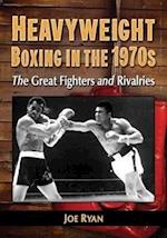 Ryan, J:  Heavyweight Boxing in the 1970s