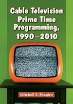 Cable Television Prime Time Programming, 1990-2010