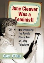 O¿Dell, C:  June Cleaver Was a Feminist!