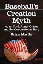 Martin, B:  Baseball's Creation Myth