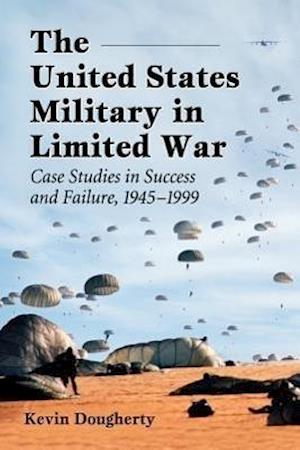 Dougherty, K:  The United States Military in Limited War