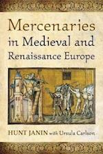 Janin, H:  Mercenaries in Medieval and Renaissance Europe