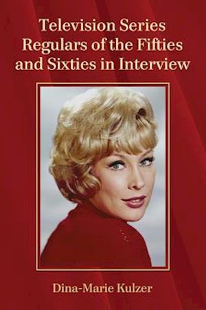 Television Series Regulars of the Fifties and Sixties in Interview