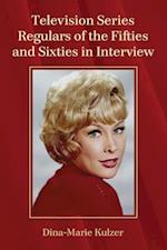 Television Series Regulars of the Fifties and Sixties in Interview