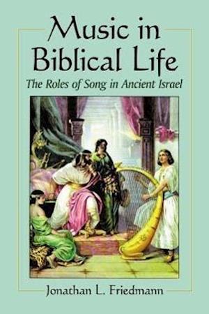 Friedmann, J:  Music in Biblical Life