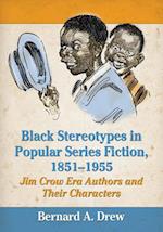Black Stereotypes in Popular Series Fiction, 1851-1955