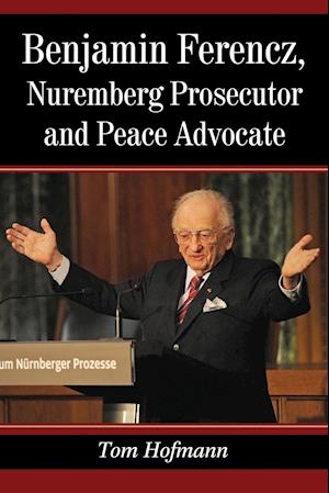 Benjamin Ferencz, Nuremberg Prosecutor and Peace Advocate