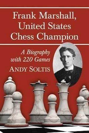 Soltis, A:  Frank Marshall, United States Chess Champion