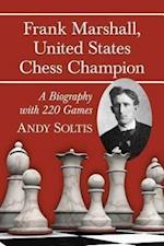 Soltis, A:  Frank Marshall, United States Chess Champion