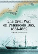 The Civil War on Pensacola Bay, 1861-1862