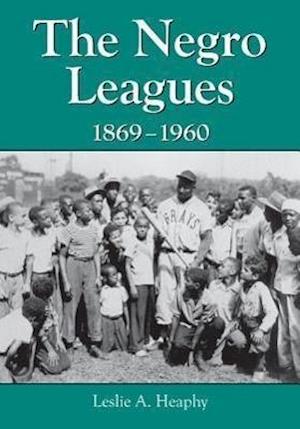 Heaphy, L:  The Negro Leagues, 1869-1960