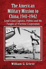 Grieve, W:  The American Military Mission to China, 1941-194