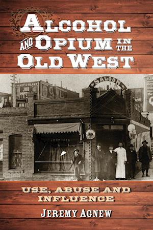 Agnew, J:  Alcohol and Opium in the Old West