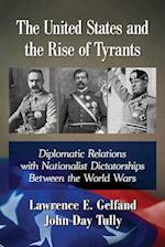 United States and the Rise of Tyrants: Diplomatic Relations with Nationalist Dictatorships Between the World Wars 