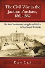 Lee, D:  The Civil War in the Jackson Purchase, 1861-1862