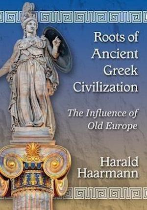 Haarmann, H:  Roots of Ancient Greek Civilization