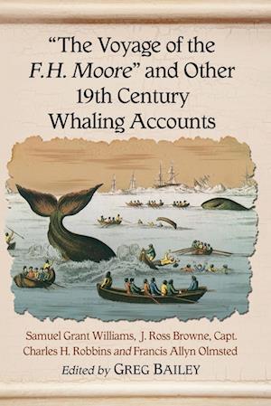 The Voyage of the F.H. Moore"" and Other 19th Century Whaling Accounts