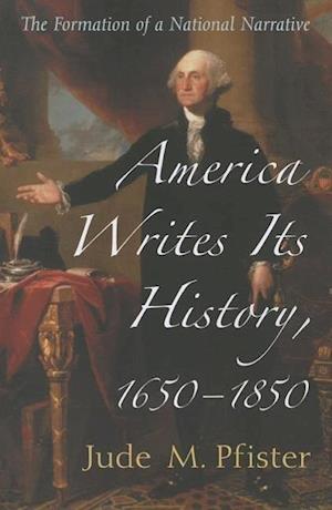 America Writes Its History, 1650-1850