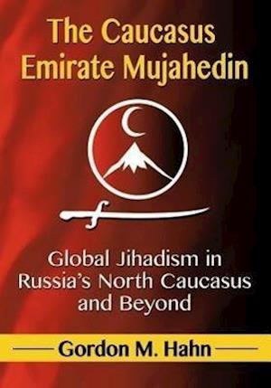 Hahn, G:  The Caucasus Emirate Mujahedin