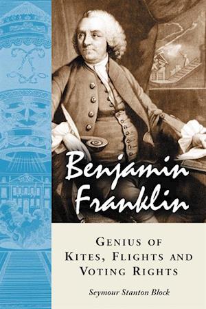 Benjamin Franklin, Genius of Kites, Flights and Voting Rights