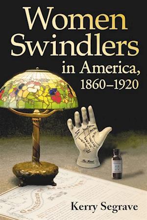 Women Swindlers in America, 1860-1920