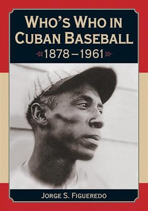 Who's Who in Cuban Baseball, 1878-1961