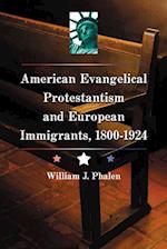 American Evangelical Protestantism and European Immigrants, 1800-1924