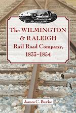 Wilmington & Raleigh Rail Road Company, 1833-1854