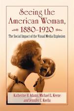Seeing the American Woman, 1880-1920