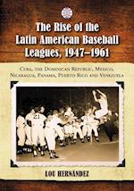 Rise of the Latin American Baseball Leagues, 1947-1961
