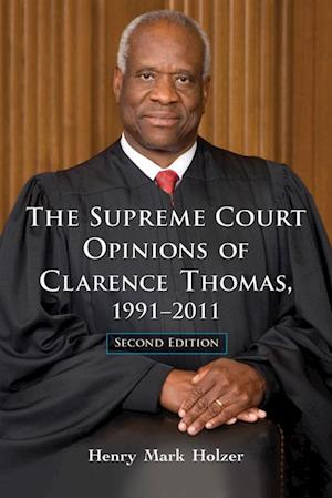 Supreme Court Opinions of Clarence Thomas, 1991-2011, 2d ed.