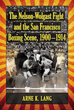 Nelson-Wolgast Fight and the San Francisco Boxing Scene, 1900-1914