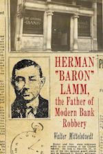 Herman 'Baron' Lamm, the Father of Modern Bank Robbery