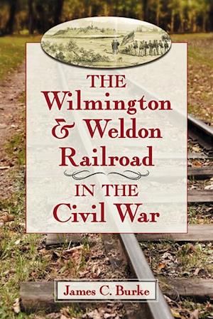 Wilmington & Weldon Railroad in the Civil War