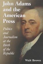 Brown, W:  John Adams and the American Press