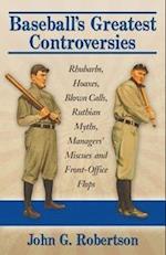 Robertson, J:  Baseball's Greatest Controversies
