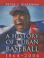 Bjarkman, P:  A History of Cuban Baseball, 1864-2006