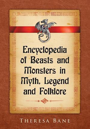 Encyclopedia of Beasts and Monsters in Myth, Legend and Folklore