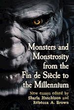 Monsters and Monstrosity from the Fin de Siècle to the Millennium
