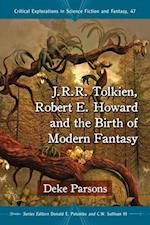 J.R.R. Tolkien, Robert E. Howard and the Birth of Modern Fantasy
