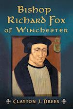 Drees, C:  Bishop Richard Fox of Winchester