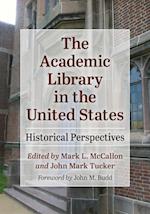 The Academic Library in the United States: Historical Perspectives 