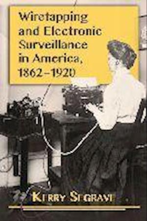 Wiretapping and Electronic Surveillance in America, 1862-1920