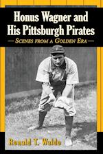 Honus Wagner and His Pittsburgh Pirates